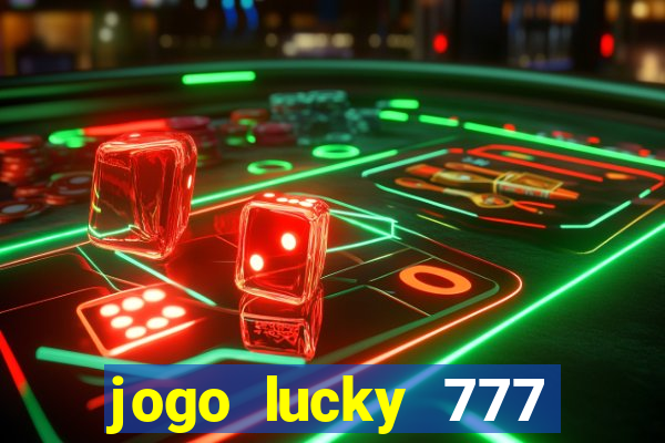 jogo lucky 777 paga mesmo